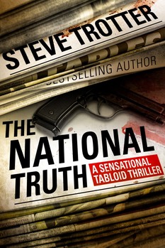 The National Truth A Sensational Tabloid Thriller Amazon bestseller crime novel Steve Trotter author